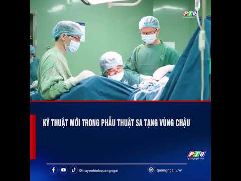 Kỹ thuật mới trong phẫu thuật sa tạng vùng chậu